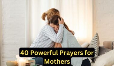 40 Powerful Prayers for Mothers