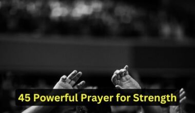 45 Powerful Prayer for Strength
