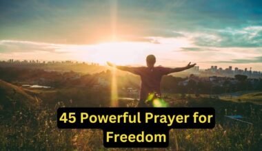 45 Powerful Prayer for Freedom