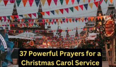37 Powerful Prayers for a Christmas Carol Service