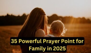 35 Powerful Prayer Point for Family in 2025