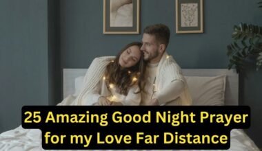 25 Amazing Good Night Prayer for my Love Far Distance