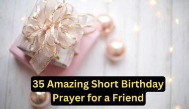 35 Amazing Short Birthday Prayer for a Friend