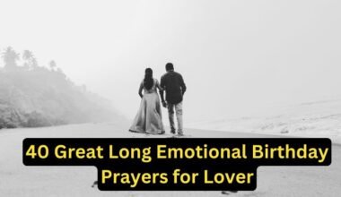 40 Great Long Emotional Birthday Prayers for Lover