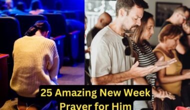25 Amazing New Week Prayer for Him