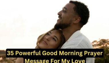 35 Powerful Good Morning Prayer Message For My Love_