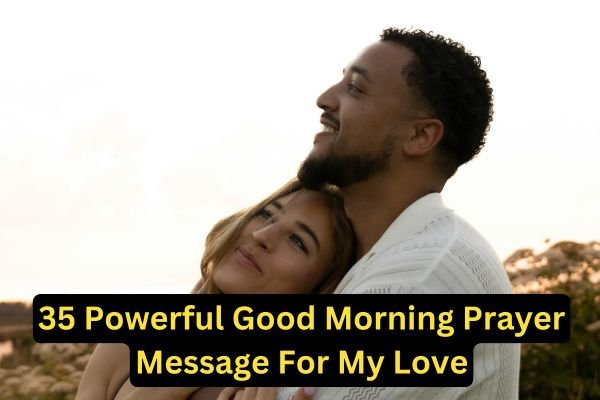 35 Powerful Good Morning Prayer Message For My Love_