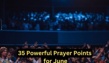 35 Powerful Prayer Points for June