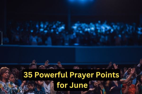 35 Powerful Prayer Points for June