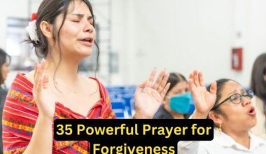 35 Powerful Prayer for Forgiveness