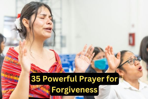 35 Powerful Prayer for Forgiveness