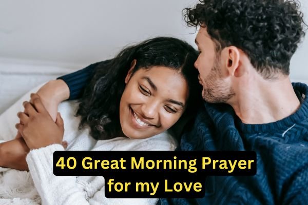 40 Great Morning Prayer for my Love