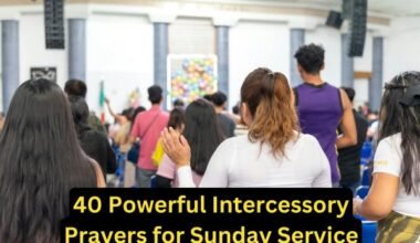 40 Powerful Intercessory Prayers for Sunday Service
