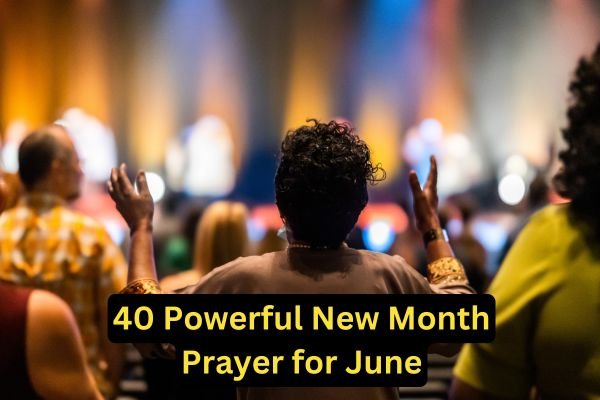 40 Powerful New Month Prayer for June