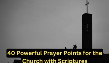 40 Powerful Prayer Points for the Church with Scriptures
