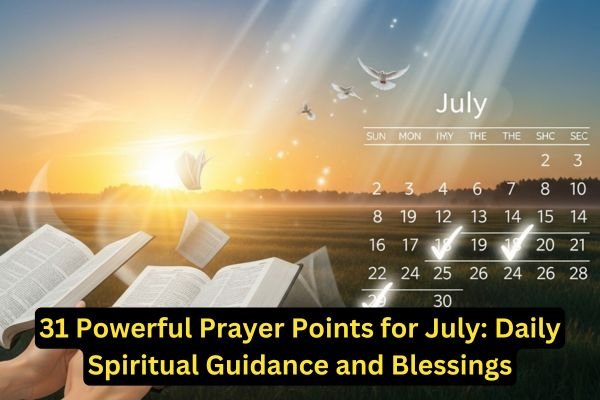 31 Powerful Prayer Points for July Daily Spiritual Guidance and Blessings